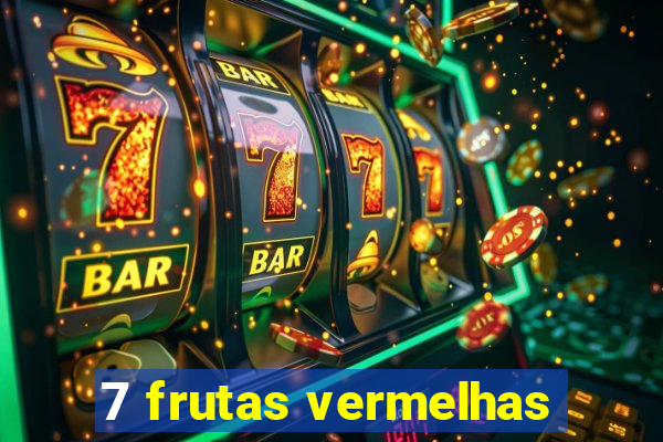 7 frutas vermelhas